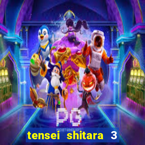tensei shitara 3 temporada dublado